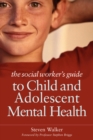 The Social Worker's Guide to Child and Adolescent Mental Health - eBook