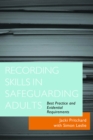 Recording Skills in Safeguarding Adults : Best Practice and Evidential Requirements - eBook