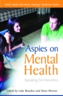 Aspies on Mental Health : Speaking for Ourselves - eBook