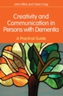 Creativity and Communication in Persons with Dementia : A Practical Guide - eBook