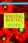 Writing Routes : A Resource Handbook of Therapeutic Writing - eBook