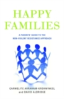 Happy Families : A Parents' Guide to the Non-Violent Resistance Approach - eBook