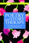 Poetry and Story Therapy : The Healing Power of Creative Expression - eBook