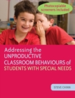 Addressing the Unproductive Classroom Behaviours of Students with Special Needs - eBook