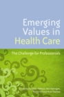 Emerging Values in Health Care : The Challenge for Professionals - eBook