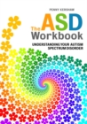 The ASD Workbook : Understanding Your Autism Spectrum Disorder - eBook