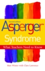 Asperger Syndrome - What Teachers Need to Know : Second Edition - eBook