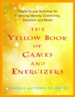 The Yellow Book of Games and Energizers : Playful Group Activities for Exploring Identity, Community, Emotions and More! - eBook
