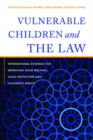 Vulnerable Children and the Law : International Evidence for Improving Child Welfare, Child Protection and Children's Rights - eBook