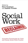 Social Work Reclaimed : Innovative Frameworks for Child and Family Social Work Practice - eBook