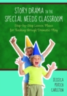 Story Drama in the Special Needs Classroom : Step-by-Step Lesson Plans for Teaching through Dramatic Play - eBook