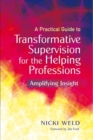 A Practical Guide to Transformative Supervision for the Helping Professions : Amplifying Insight - eBook