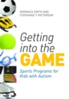 Getting into the Game : Sports Programs for Kids with Autism - eBook