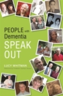 People with Dementia Speak Out : Creative Ways to Achieve Focus and Attention by Building on AD/HD Traits - eBook