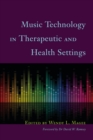 Music Technology in Therapeutic and Health Settings - eBook