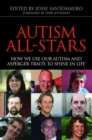 Autism All-Stars : How We Use Our Autism and Asperger Traits to Shine in Life - eBook