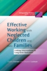Effective Working with Neglected Children and their Families : Linking Interventions to Long-term Outcomes - eBook