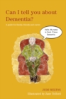 Can I tell you about Dementia? : A guide for family, friends and carers - eBook