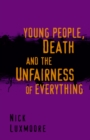 Young People, Death and the Unfairness of Everything - eBook