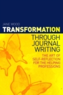 Transformation through Journal Writing : The Art of Self-Reflection for the Helping Professions - eBook