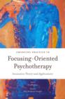 Emerging Practice in Focusing-Oriented Psychotherapy : Innovative Theory and Applications - eBook
