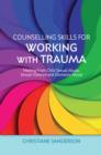Counselling Skills for Working with Trauma : Healing From Child Sexual Abuse, Sexual Violence and Domestic Abuse - eBook