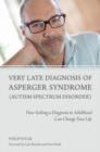 Very Late Diagnosis of Asperger Syndrome (Autism Spectrum Disorder) : How Seeking a Diagnosis in Adulthood Can Change Your Life - eBook