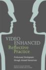 Video Enhanced Reflective Practice : Professional Development through Attuned Interactions - eBook