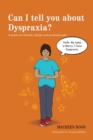 Can I tell you about Dyspraxia? : A guide for friends, family and professionals - eBook