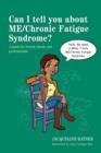 Can I tell you about ME/Chronic Fatigue Syndrome? : A guide for friends, family and professionals - eBook