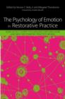 The Psychology of Emotion in Restorative Practice : How Affect Script Psychology Explains How and Why Restorative Practice Works - eBook