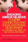 Engaging Mirror Neurons to Inspire Connection and Social Emotional Development in Children and Teens on the Autism Spectrum : Theory into Practice through Drama Therapy - eBook
