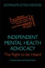 Independent Mental Health Advocacy - The Right to Be Heard : Context, Values and Good Practice - eBook