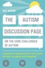 The Autism Discussion Page on the core challenges of autism : A toolbox for helping children with autism feel safe, accepted, and competent - eBook