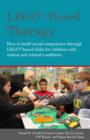 LEGO(R)-Based Therapy : How to build social competence through LEGO(R)-based Clubs for children with autism and related conditions - eBook