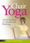 Chair Yoga : Seated Exercises for Health and Wellbeing - eBook