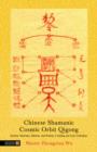Chinese Shamanic Cosmic Orbit Qigong : Esoteric Talismans, Mantras, and Mudras in Healing and Inner Cultivation - eBook