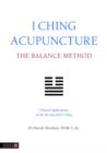 I Ching Acupuncture - The Balance Method : Clinical Applications of the Ba Gua and I Ching - eBook