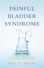 Painful Bladder Syndrome : Controlling and Resolving Interstitial Cystitis through Natural Medicine - eBook