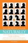 Regrowing Hair Naturally : Effective Remedies and Natural Treatments for Men and Women with Alopecia Areata, Alopecia Androgenetica, Telogen Effluvium and Other Hair Loss Problems - eBook