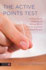 The Active Points Test : A Clinical Test for Identifying and Selecting Effective Points for Acupuncture and Related Therapies - eBook