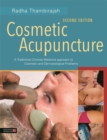 Cosmetic Acupuncture, Second Edition : A Traditional Chinese Medicine Approach to Cosmetic and Dermatological Problems - eBook