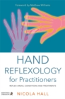 Hand Reflexology for Practitioners : Reflex Areas, Conditions and Treatments - eBook