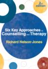 Six Key Approaches to Counselling and Therapy - Book