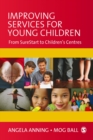 Improving Services for Young Children : From Sure Start to Children's Centres - eBook
