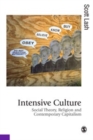 Intensive Culture : Social Theory, Religion & Contemporary Capitalism - eBook