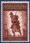 European Stamp Issues and the First World War : Fall of Empires, Rise of Nations - Book