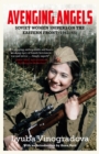 Avenging Angels : Soviet women snipers on the Eastern front (1941 45) - eBook