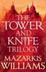 The Tower and Knife Trilogy : The Patternmaster is bent on destroying the mighty Cerani Empire   and all that stands in the way is a forgotten prince, a world-weary killer and a na ve young woman from - eBook