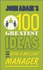 John Adair's 100 Greatest Ideas for Being a Brilliant Manager - eBook